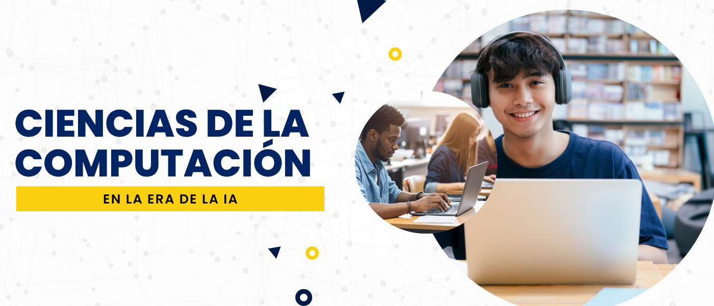 Ciencias de la Computación en la era de la IA: el conocimiento que convierte tecnología en soluciones