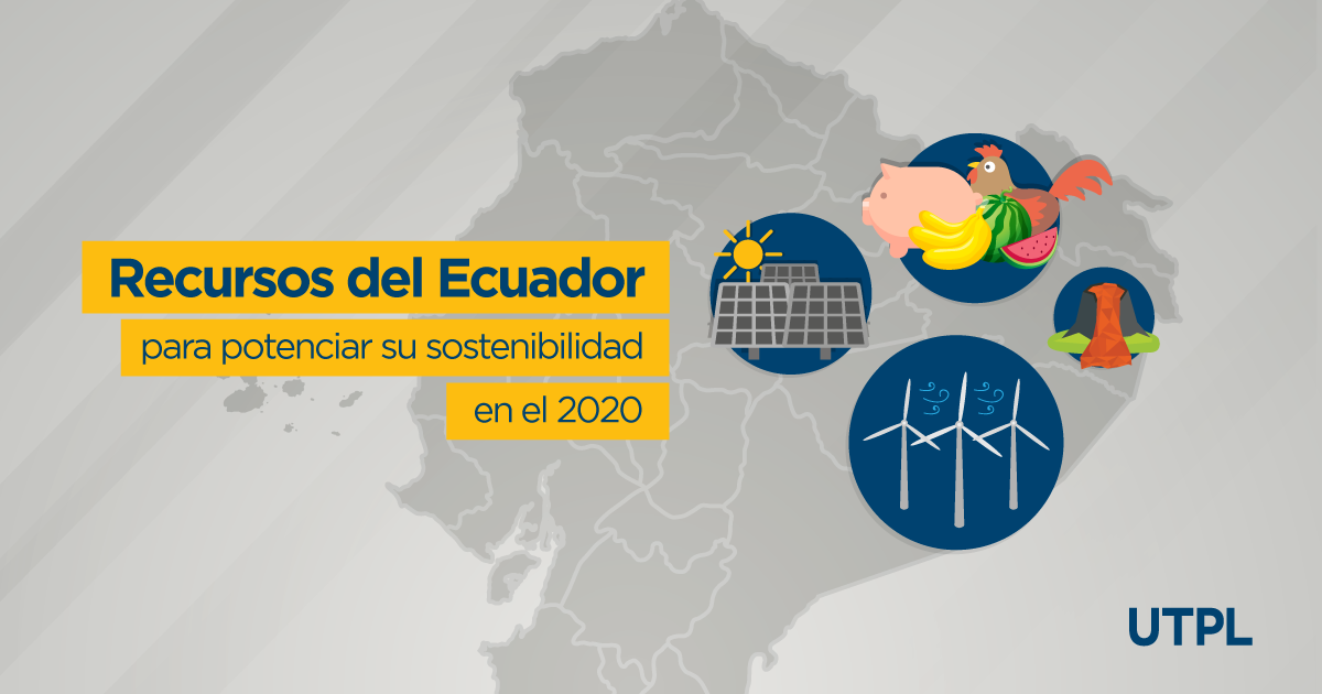 Recursos Del Ecuador Para Potenciar Su Sostenibilidad En El 2020 Blog