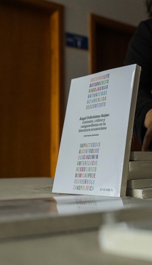 Lanzamiento del libro “Ángel Felicísimo Rojas: contexto, crítica y vanguardismo en la literatura ecuatoriana Lanzamiento del libro “Ángel Felicísimo Rojas: contexto, crítica y vanguardismo en la literatura ecuatoriana